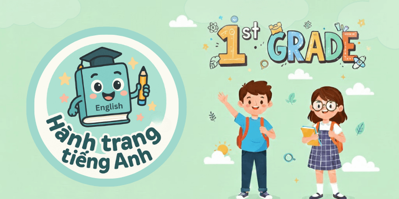 Tiếng Anh lớp 1 - Hành trang tiếng Anh