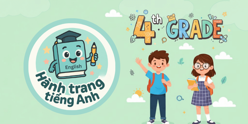 Tiếng Anh lớp 4 - Hành trang tiếng Anh