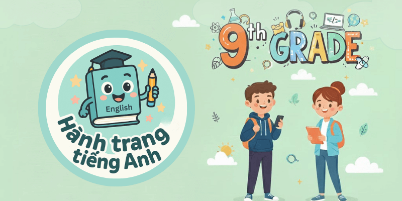 Tiếng Anh lớp 9 - Hành trang tiếng Anh